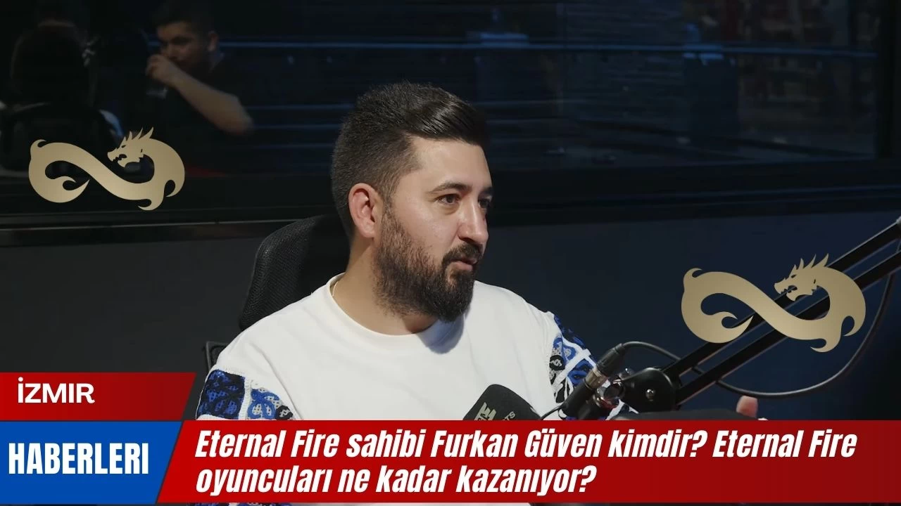 Eternal Fire sahibi Furkan Güven kimdir? Eternal Fire oyuncuları ne kadar kazanıyor?