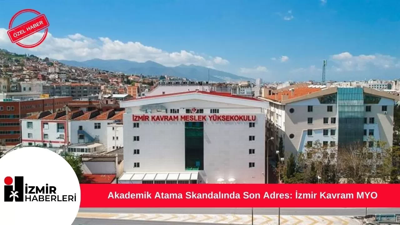 Akademik Atama Skandalında Son Adres: İzmir Kavram MYO