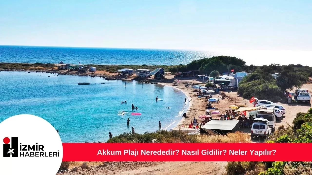 Akkum Plajı Nerededir? Nasıl Gidilir? Neler Yapılır?