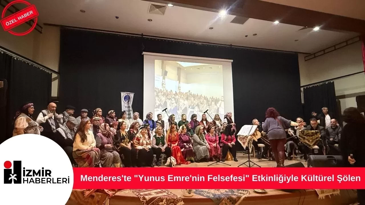 Menderes'te "Yunus Emre'nin Felsefesi" Etkinliğiyle Kültürel Şölen