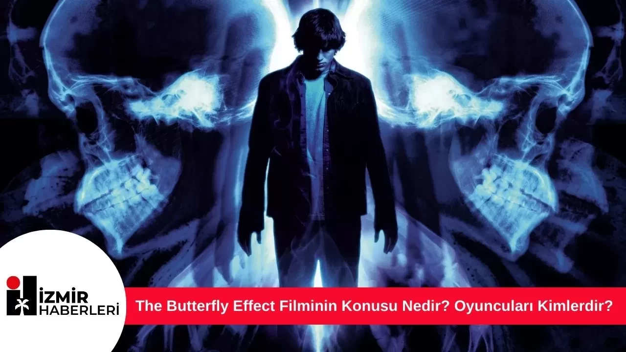 The Butterfly Effect Filminin Konusu Nedir? Oyuncuları Kimlerdir?