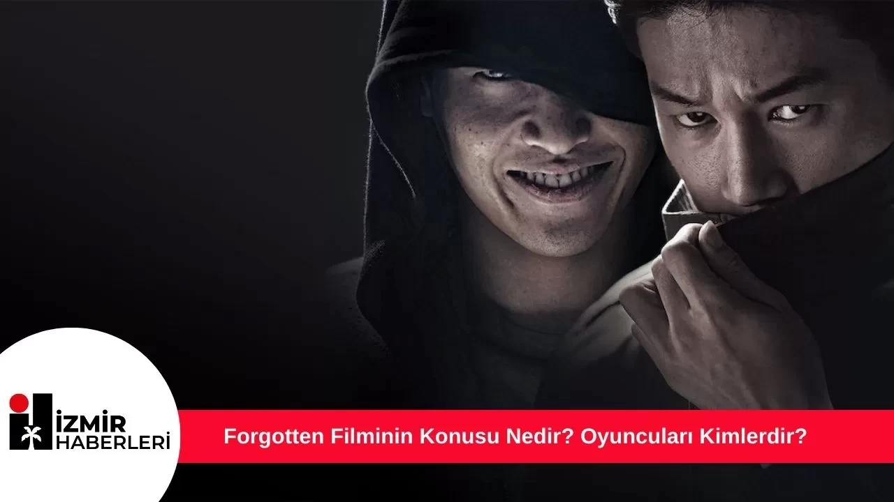 Forgotten Filminin Konusu Nedir? Oyuncuları Kimlerdir?