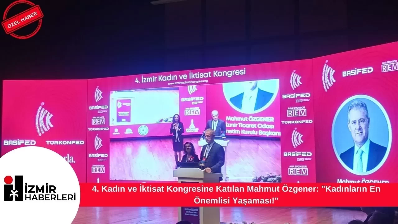 4. Kadın ve İktisat Kongresine Katılan Mahmut Özgener: "Kadınların En Önemlisi Yaşaması!"