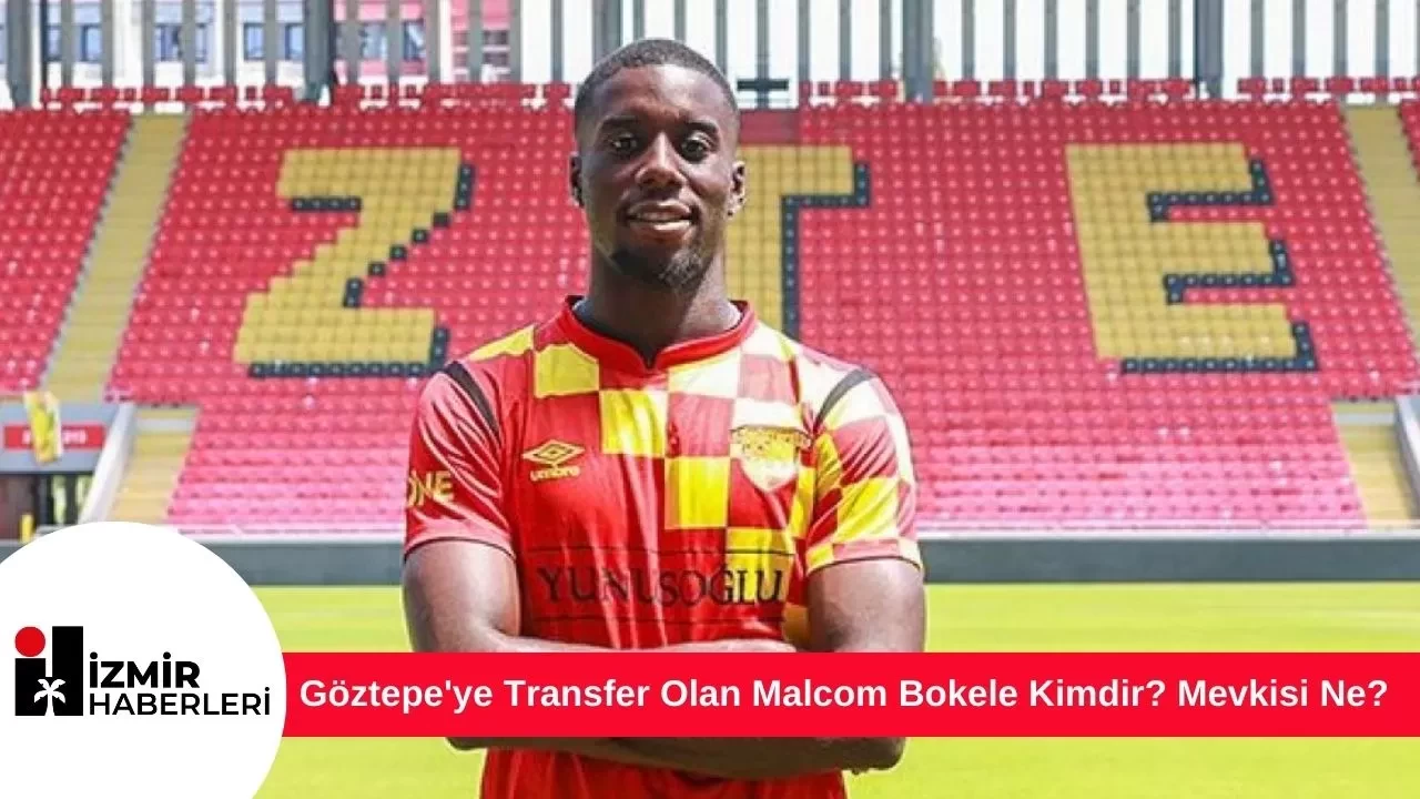 Göztepe'ye Transfer Olan Malcom Bokele Kimdir? Mevkisi Ne?