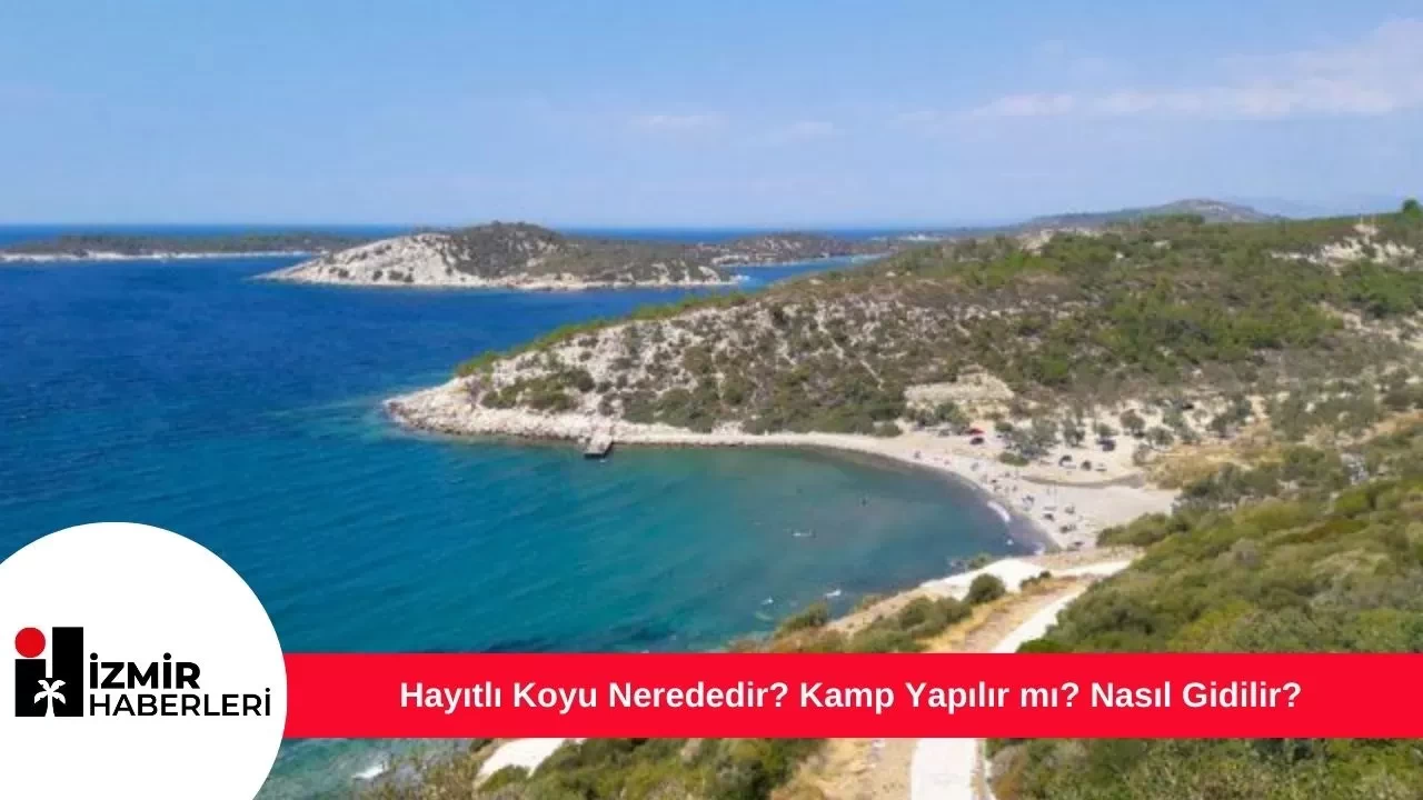 Hayıtlı Koyu Nerededir? Kamp Yapılır mı? Nasıl Gidilir?