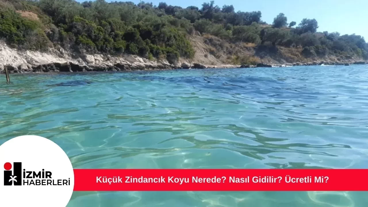 Küçük Zindancık Koyu Nerede? Nasıl Gidilir? Ücretli Mi?