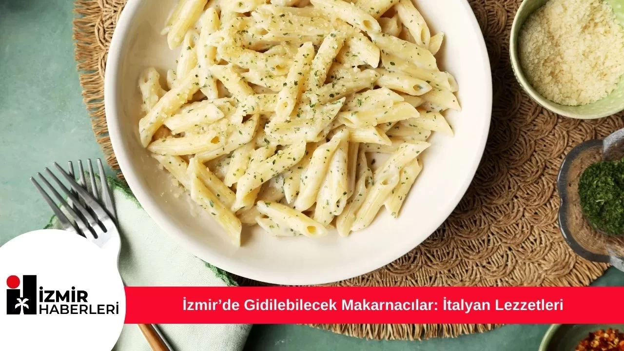 İzmir’de Gidilebilecek Makarnacılar: İtalyan Lezzetleri