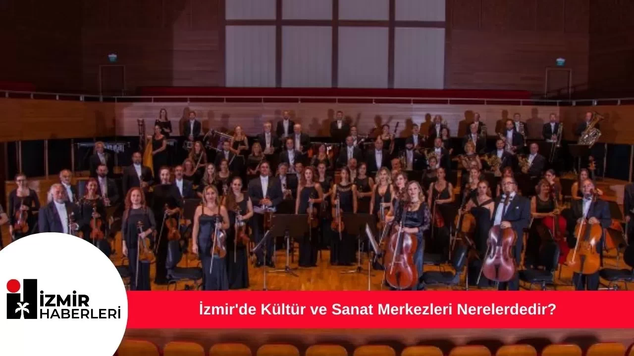 İzmir'de Kültür ve Sanat Merkezleri Nerelerdedir?