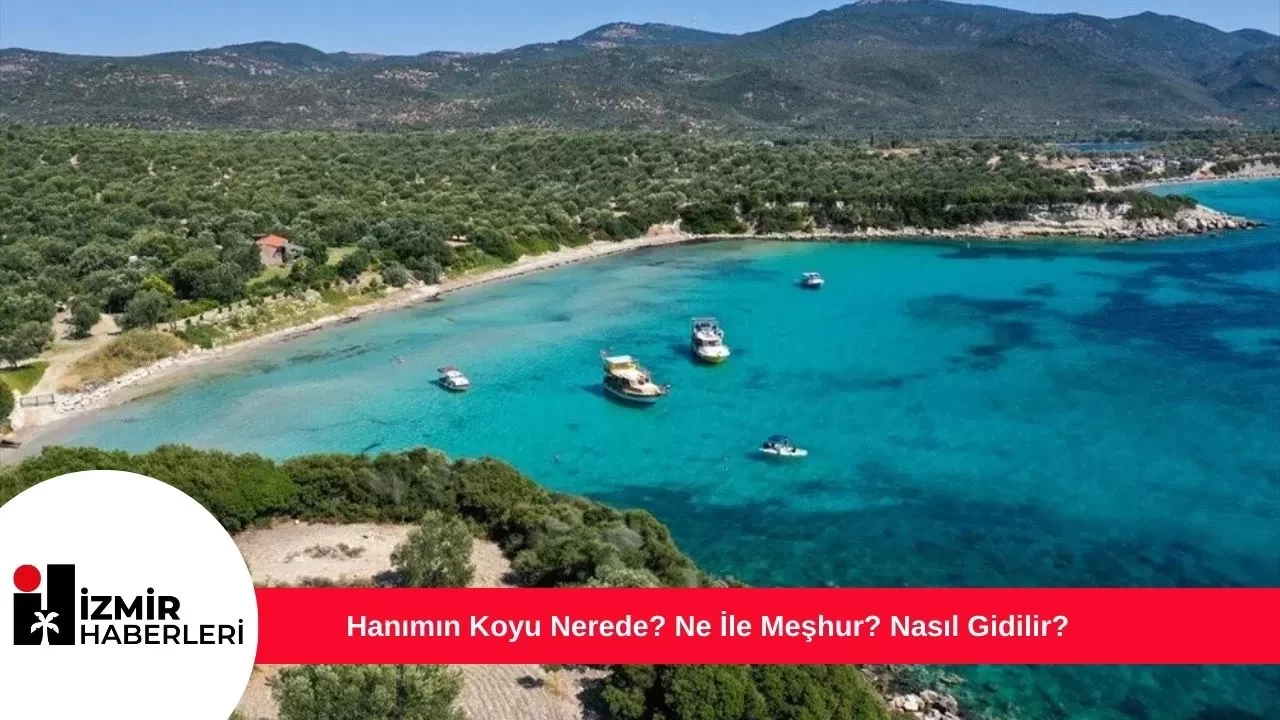 Hanımın Koyu Nerede? Ne İle Meşhur? Nasıl Gidilir?