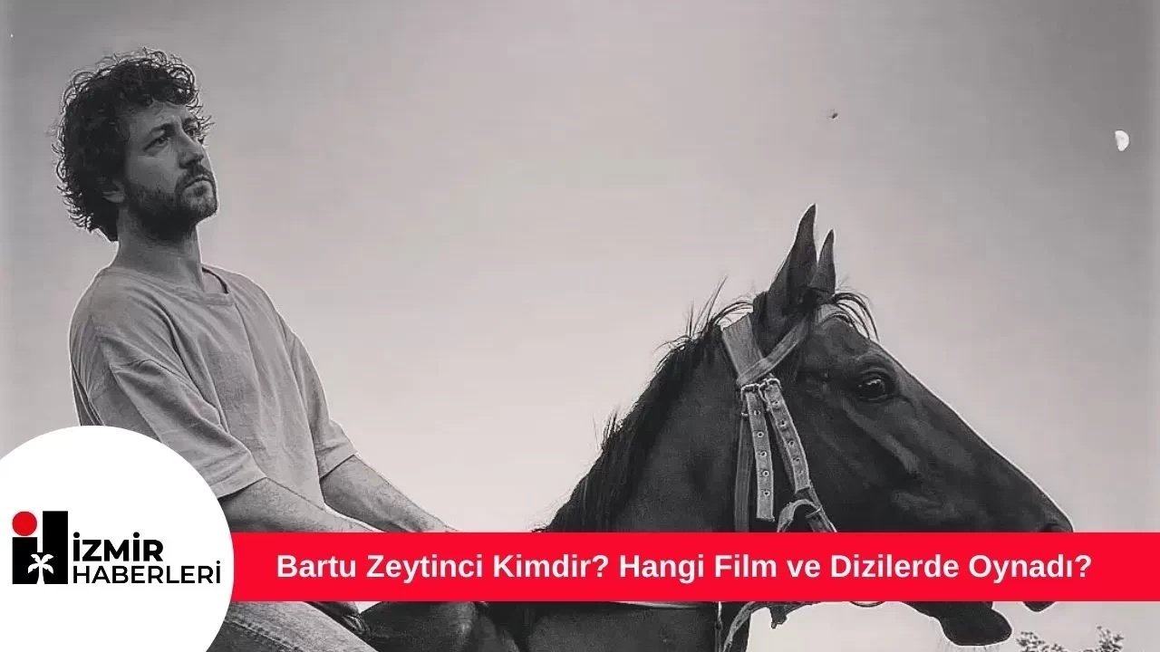 Bartu Zeytinci Kimdir? Hangi Film ve Dizilerde Oynadı?