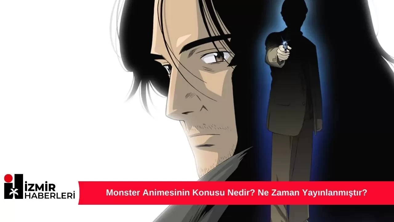 Monster Animesinin Konusu Nedir? Ne Zaman Yayınlanmıştır?
