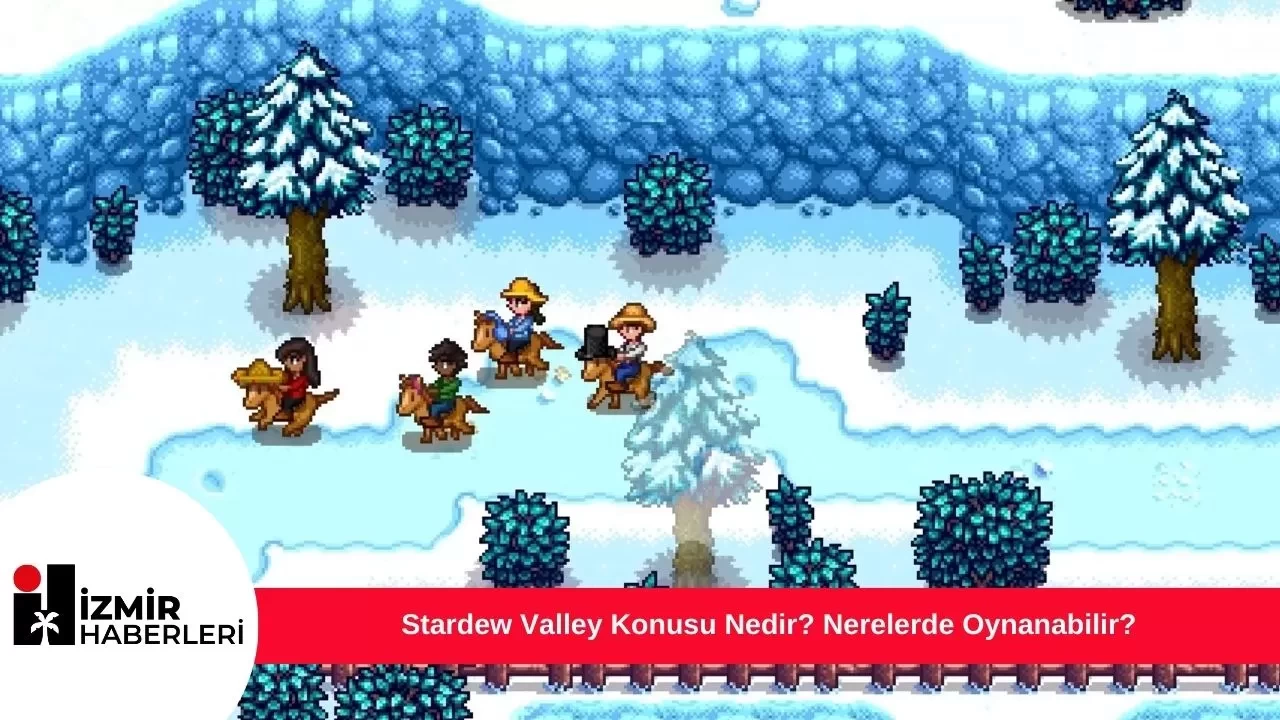 Stardew Valley Konusu Nedir? Nerelerde Oynanabilir?