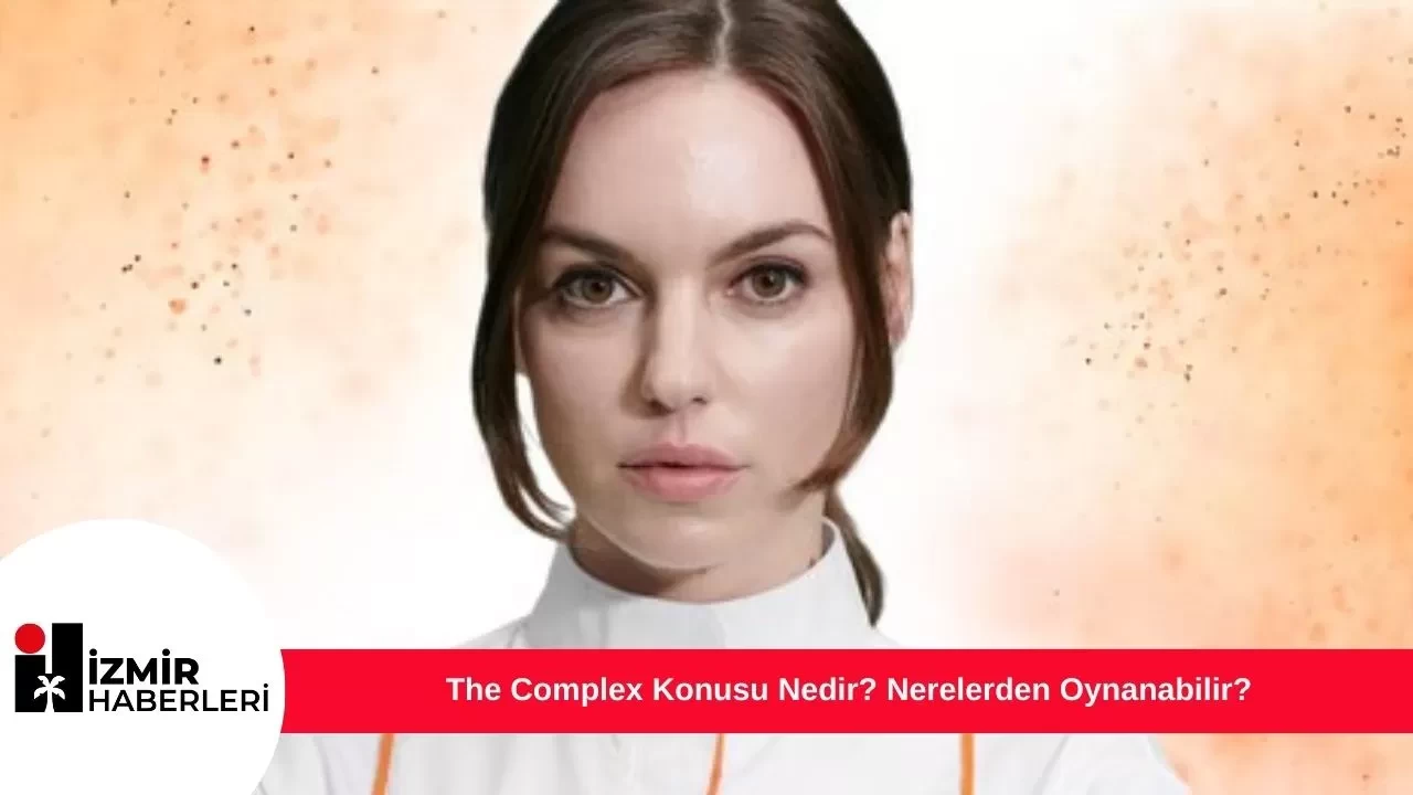 The Complex Konusu Nedir? Nerelerden Oynanabilir?
