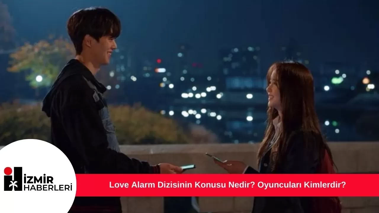 Love Alarm Dizisinin Konusu Nedir? Oyuncuları Kimlerdir?
