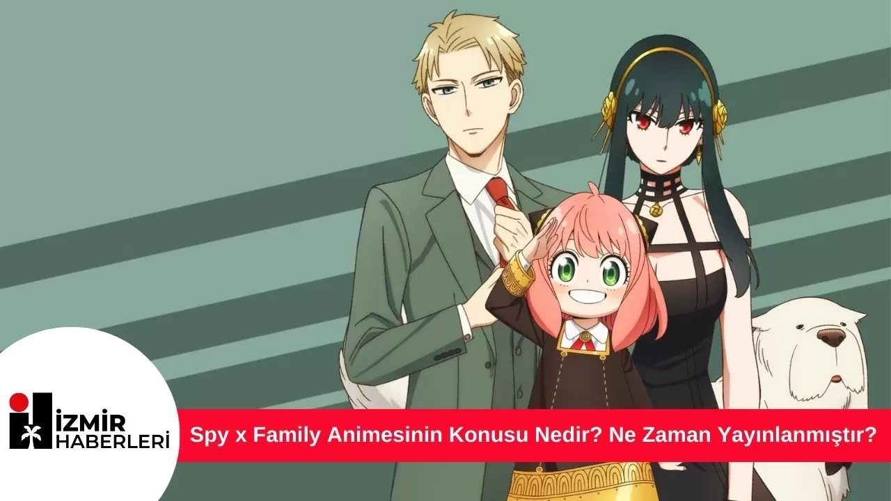Spy x Family Animesinin Konusu Nedir? Ne Zaman Yayınlanmıştır?