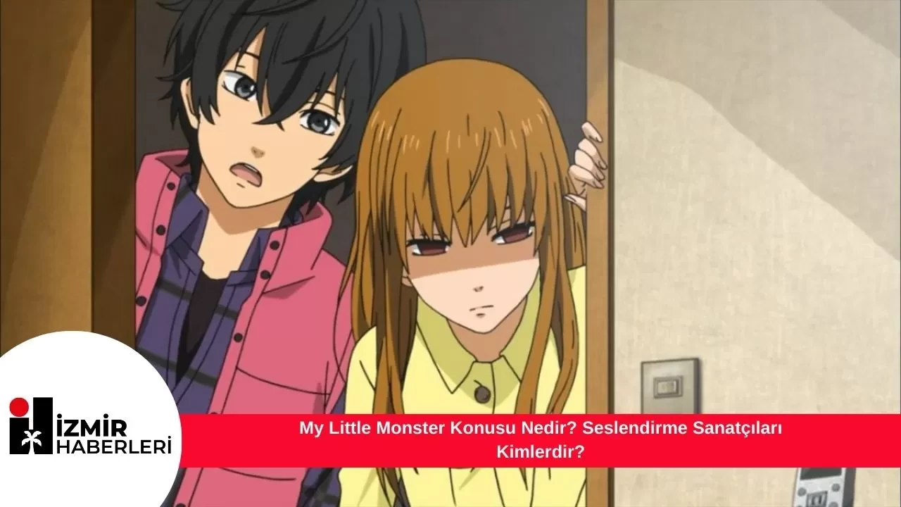 My Little Monster Konusu Nedir? Seslendirme Sanatçıları Kimlerdir?