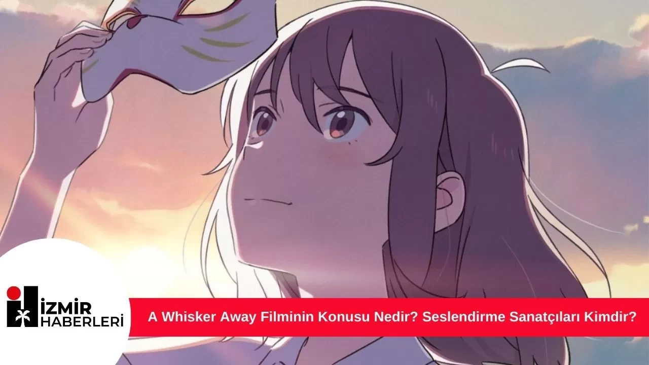 A Whisker Away Filminin Konusu Nedir? Seslendirme Sanatçıları Kimdir?