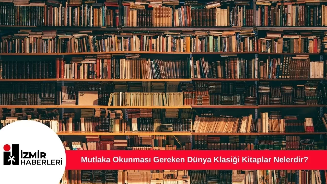 Mutlaka Okunması Gereken Dünya Klasiği Kitaplar Nelerdir?