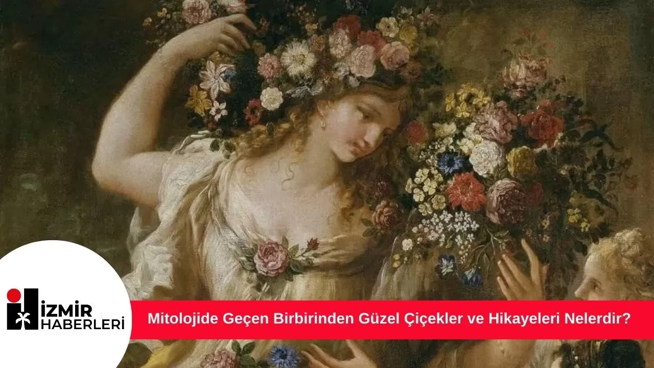 Mitolojide Geçen Birbirinden Güzel Çiçekler ve Hikayeleri Nelerdir?