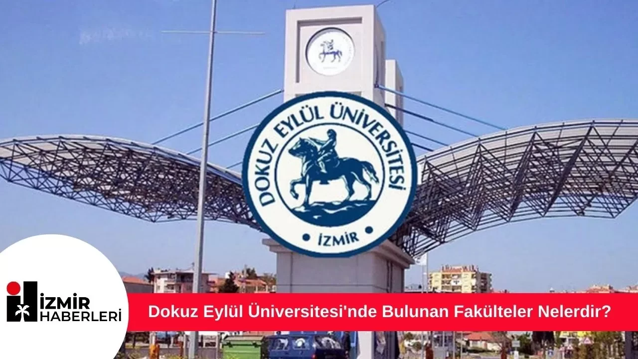 Dokuz Eylül Üniversitesi'nde Bulunan Fakülteler Nelerdir?