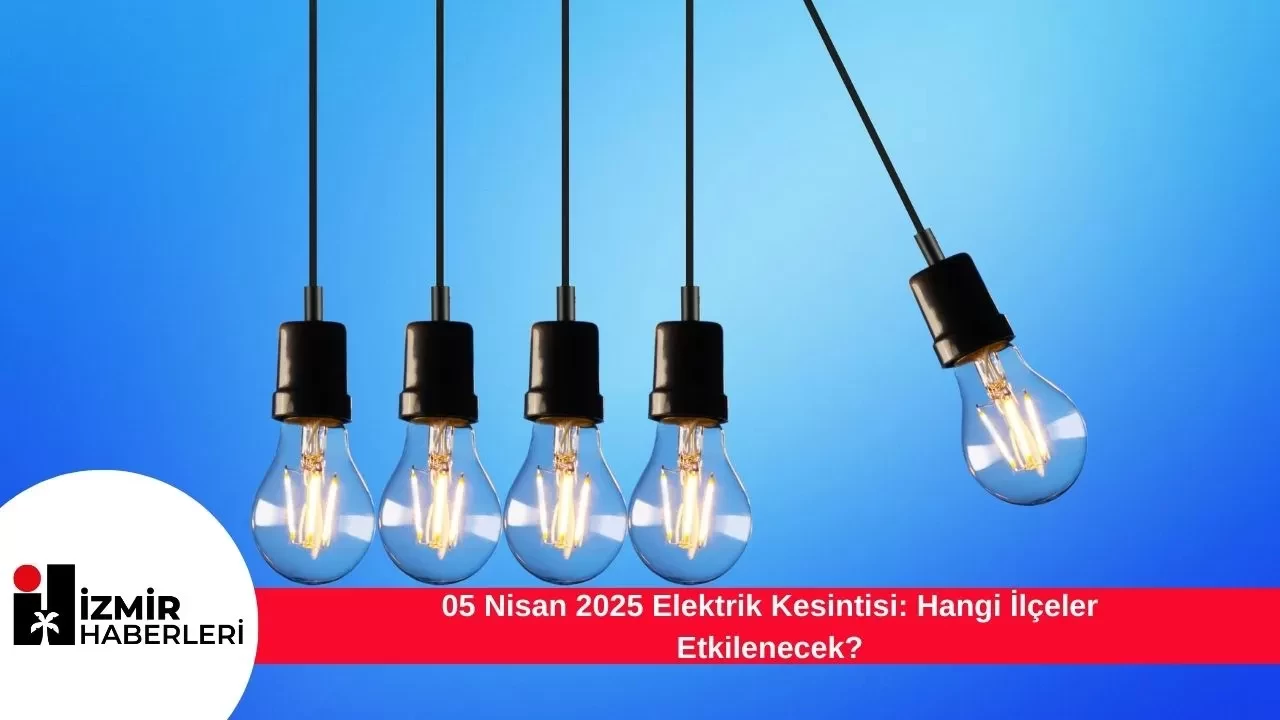 05 Nisan 2025 Elektrik Kesintisi: Hangi İlçeler Etkilenecek?