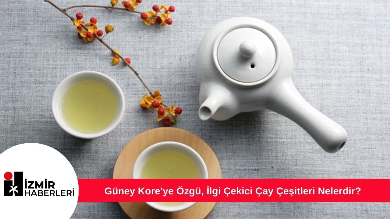 Güney Kore'ye Özgü, İlgi Çekici Çay Çeşitleri Nelerdir?