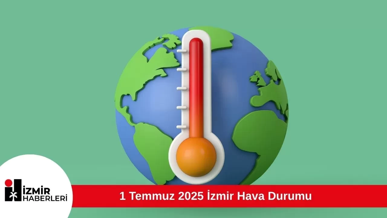 1 Temmuz 2025 İzmir Hava Durumu