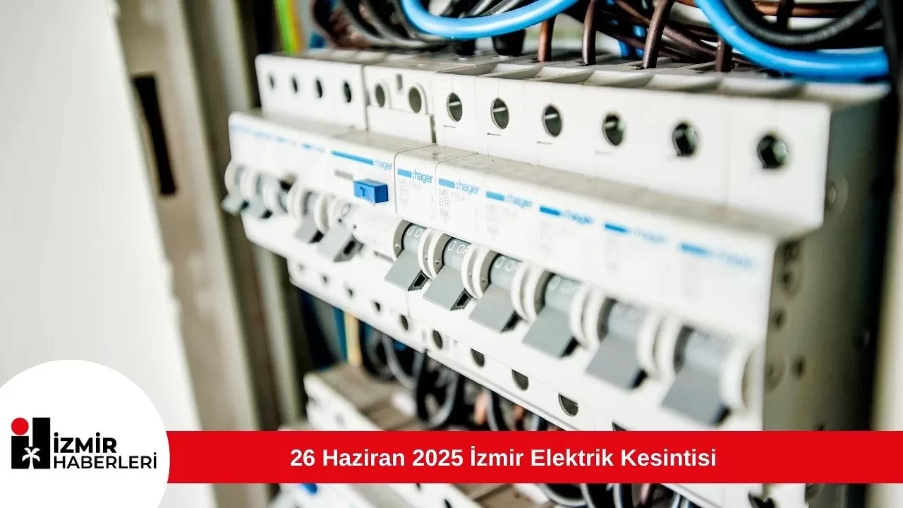 26 Haziran 2025 İzmir Elektrik Kesintisi