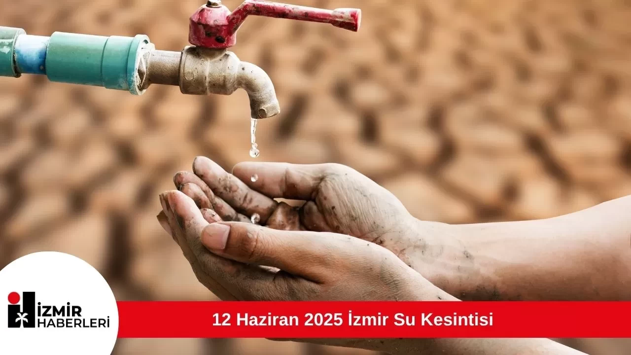 12 Haziran 2025 İzmir Su Kesintisi