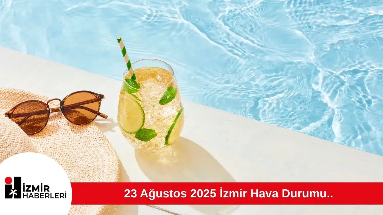 23 Ağustos 2025 İzmir Hava Durumu..