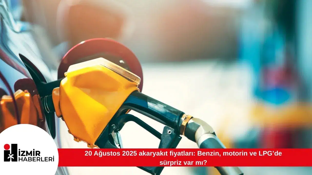 20 Ağustos 2025 akaryakıt fiyatları: Benzin, motorin ve LPG’de sürpriz var mı?