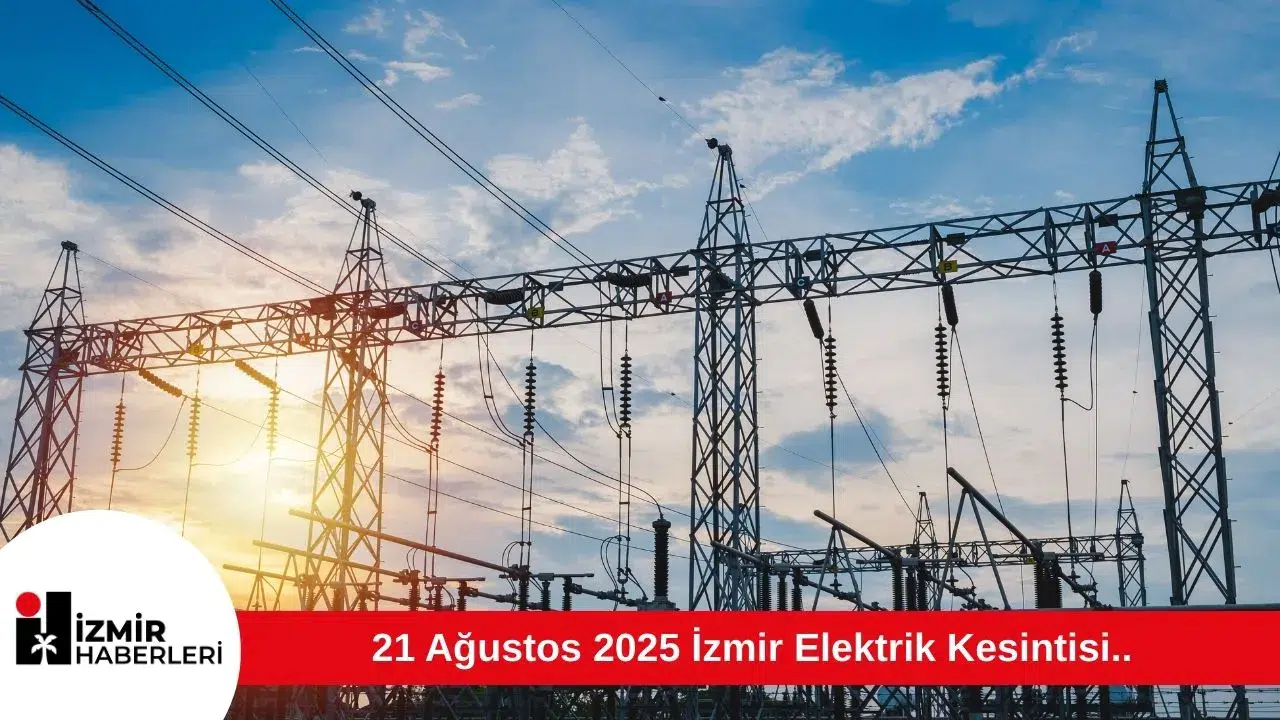 21 Ağustos 2025 İzmir Elektrik Kesintisi..