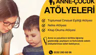 Anne ve çocuklara güç veren atölyeler başlıyor