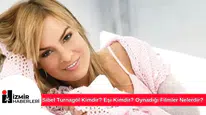 Sibel Turnagöl Kimdir? Eşi Kimdir? Oynadığı Filmler Nelerdir?