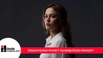 Gökçem Çoban Kimdir? Oynadığı Diziler Nelerdir?
