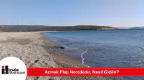Azmak Plajı Nerededir, Nasıl Gidilir?