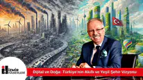 Dijital ve Doğa: Türkiye’nin Akıllı ve Yeşil Şehir Vizyonu