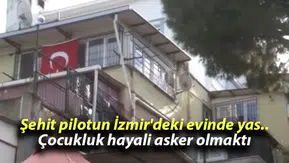 Şehit pilotun İzmir’deki evinde yas…Çocukluk hayali asker olmaktı