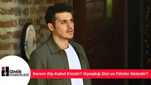 Kerem Alp Kabul Kimdir? Oynadığı Dizi ve Filmler Nelerdir?
