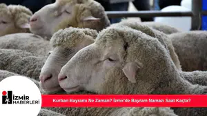Kurban Bayramı Ne Zaman? İzmir'de Bayram Namazı Saat Kaçta?