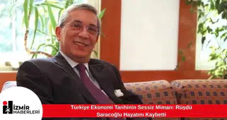 Türkiye Ekonomi Tarihinin Sessiz Mimarı: Rüşdü Saracoğlu Hayatını Kaybetti