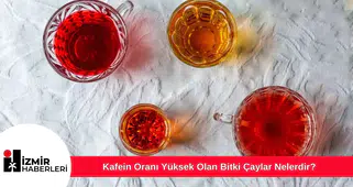 Kafein Oranı Yüksek Olan Bitki Çaylar Nelerdir?