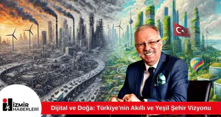 Dijital ve Doğa: Türkiye’nin Akıllı ve Yeşil Şehir Vizyonu