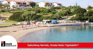 Sakızlıkoy Nerede, Orada Neler Yapılabilir?