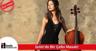 İzmir'de Bir Çello Masalı!