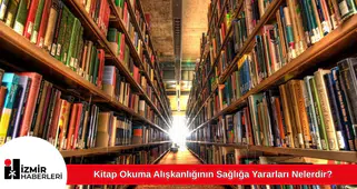 Kitap Okuma Alışkanlığının Sağlığa Yararları Nelerdir?