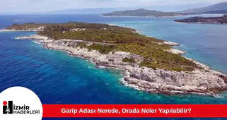 Garip Adası Nerede, Orada Neler Yapılabilir?