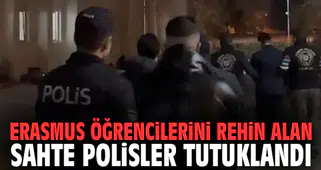 İzmir'de Erasmus öğrencilerini rehin alan sahte polisler tutuklandı