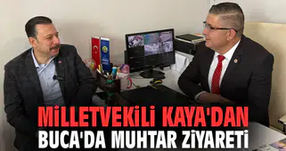 Milletvekili Kaya'dan Buca'da muhtar ziyareti