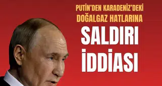 Putin’den Karadeniz’deki doğalgaz hatlarına yönelik saldırı iddiası